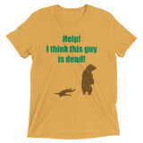 Help! I Think This Guy Is Dead! Men's Tri-Blend Tee