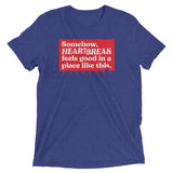 Somehow, Heartbreak Feels Good Men's Tri-Blend Tee