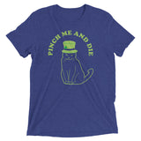 Pinch Me And Die Men's Tri-Blend Tee