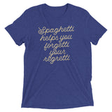 Spaghetti Helps You Forgetti Your Regretti Men's Tri-Blend Tee