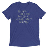 Beware; For I Am Fearless, And Therefore Powerful Men's Tri-Blend Tee