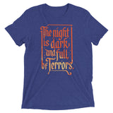 The Night Is Dark And Full Of Terrors Men's Tri-Blend Tee