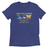 Get In Loser We're Going To Attempt To Ford The River Men's Tri-Blend Tee