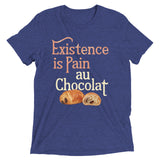 Existence Is Pain Au Chocolat Men's Tri-Blend Tee
