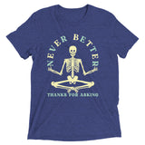 Never Better Thanks For Asking Men's Tri-Blend Tee