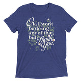 Ok, I Won't Be Doing Any Of That, But Thank You Men's Tri-Blend Tee