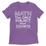 Math The Only Subject That Counts Men's Tri-Blend Tee
