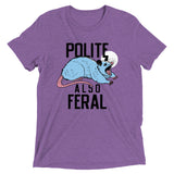 Polite Also Feral Men's Tri-Blend Tee