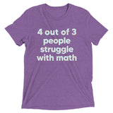 4 Out Of 3 People Struggle With Math Men's Tri-Blend Tee