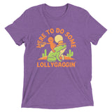 Here To Do Some Lollygaggin Men's Tri-Blend Tee
