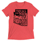 This Is The Way We Talk In Tuscon Arizonia Men's Tri-Blend Tee