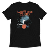 The Hard To Love Club Men's Tri-Blend Tee