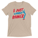 I Just Wanna Dance Men's Tri-Blend Tee