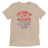 I'm Awesome, Get Yourself Tested Men's Tri-Blend Tee
