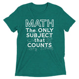 Math The Only Subject That Counts Men's Tri-Blend Tee