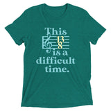 This Is A Difficult Time Men's Tri-Blend Tee