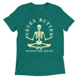 Never Better Thanks For Asking Men's Tri-Blend Tee