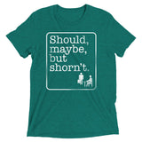 Should, Maybe, But Shorn't Men's Tri-Blend Tee