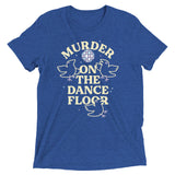 Murder On The Dance Floor Men's Tri-Blend Tee