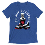 Tis But A Dusting Men's Tri-Blend Tee