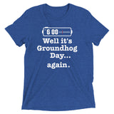 Well It's Groundhog Day Again Men's Tri-Blend Tee