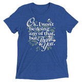 Ok, I Won't Be Doing Any Of That, But Thank You Men's Tri-Blend Tee