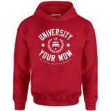University of Your Mom - Unisex Hoodie