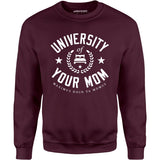 University of Your Mom - Unisex Sweatshirt