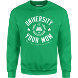 University of Your Mom - Unisex Sweatshirt