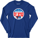 Valentine Winthorpe 2028 - Long Sleeve T-Shirt
