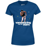 Vandancing With The Stars - Women's T-Shirt