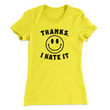Thanks I Hate It Funny Women's T-Shirt