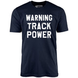 Warning Track Power - Unisex T-Shirt