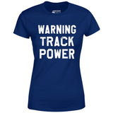 Warning Track Power - Women's T-Shirt