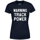 Warning Track Power - Women's T-Shirt