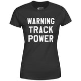 Warning Track Power - Women's T-Shirt