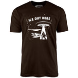 We Out Here - Unisex T-Shirt