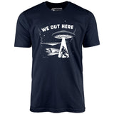 We Out Here - Unisex T-Shirt