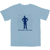 We Really Needed That T Shirt