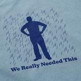 We Really Needed That T Shirt