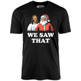 We Saw That - Unisex T-Shirt