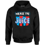 Wease the Juice - Unisex Hoodie