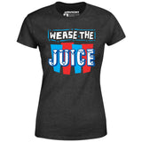 Wease the Juice - Women's T-Shirt