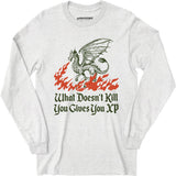 What Doesn't Kill You Gives You XP - Long Sleeve T-Shirt