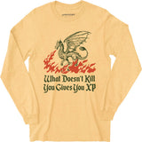 What Doesn't Kill You Gives You XP - Long Sleeve T-Shirt