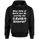 What Kind of World Are We Leaving for Keith Richards? - Unisex Hoodie