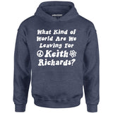 What Kind of World Are We Leaving for Keith Richards? - Unisex Hoodie