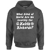 What Kind of World Are We Leaving for Keith Richards? - Unisex Hoodie