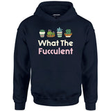 What The Fucculent - Unisex Hoodie