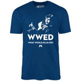 What Would Ellis Do - Funny Die Hard - Unisex T-Shirt